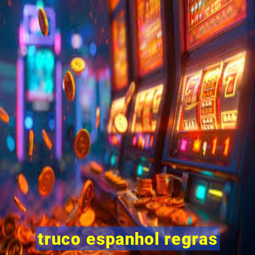 truco espanhol regras